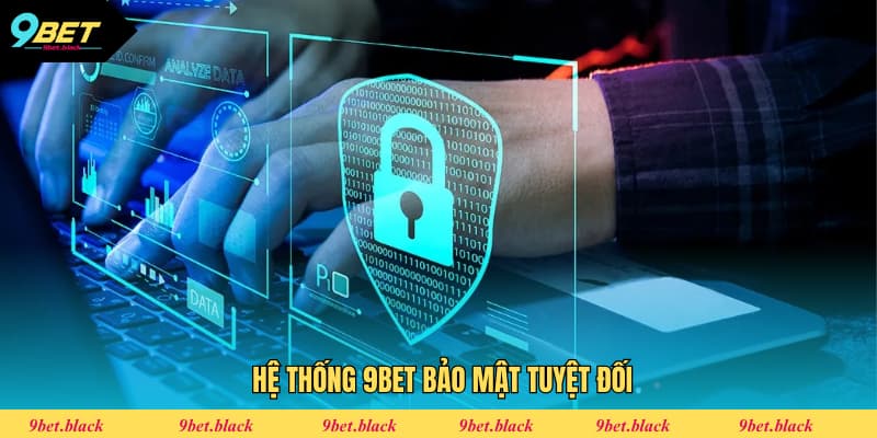 9BET – Nhà Cái Cá Cược Trực Tuyến Uy Tín, Đẳng Cấp Châu Á 2025 Hệ thống bảo mật an toàn cao