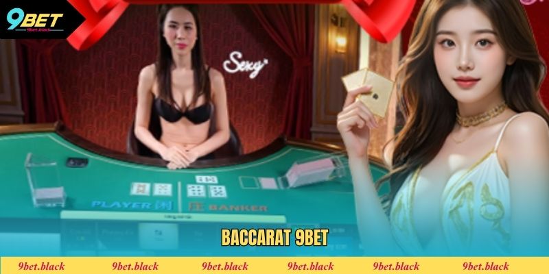 Cách Chơi Baccarat 9BET Kiếm Tiền Thưởng Cực Dễ Về Tay Cách chơi Baccarat