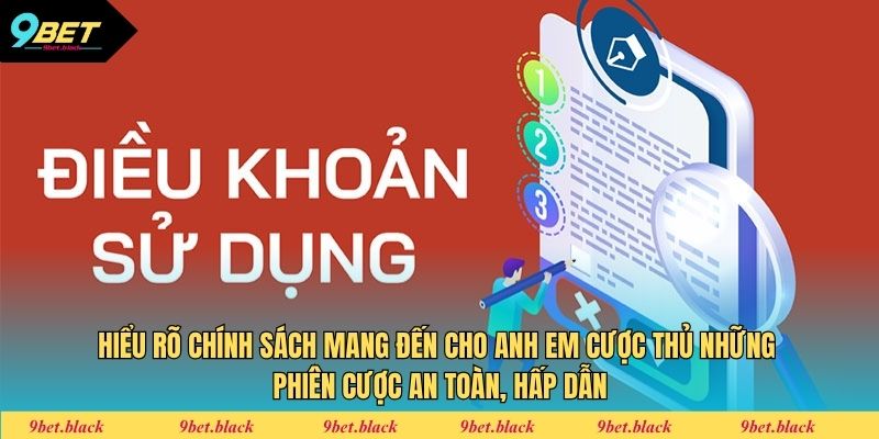 Điều Khoản Sử Dụng Hiểu rõ chính sách mang đến cho anh em cược thủ những phiên cược an toàn, hấp dẫn