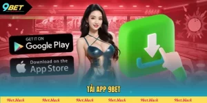 Tải App 9BET - Cơ Hội Trải Nghiệm Không Giới Hạn 2025 Tải app 9bet