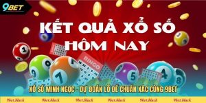Xổ Số Minh Ngọc - Dự Đoán Lô Đề Chuẩn Xác Cùng 9bet Xổ Số Minh Ngọc - Dự Đoán Lô Đề Chuẩn Xác Cùng 9bet
